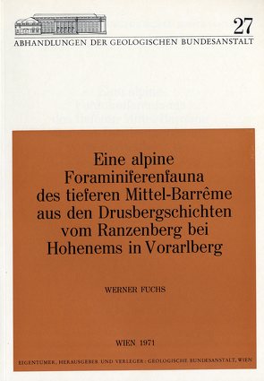 Eine alpine Foraminiferenfauna des tieferen Mittel-Barrème aus dem Drusbergschichten vom Ranzenberg bei Hohenems in Vorarlberg von Fuchs,  Werner