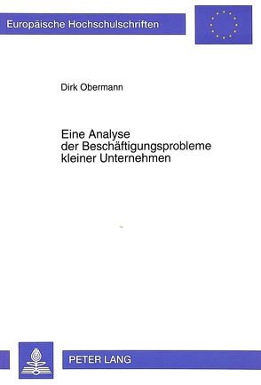 Eine Analyse der Beschäftigungsprobleme kleiner Unternehmen von Obermann,  Dirk