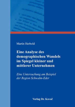 Eine Analyse des demographischen Wandels im Spiegel kleiner und mittlerer Unternehmen von Herbold,  Martin