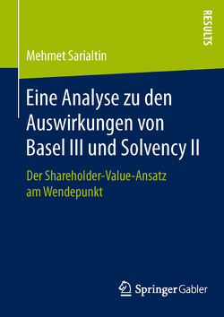 Eine Analyse zu den Auswirkungen von Basel III und Solvency II von Sarialtin,  Mehmet