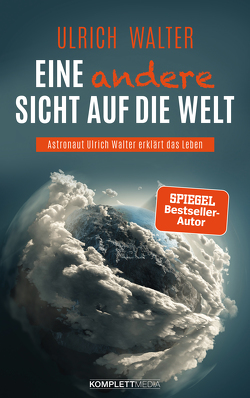 Eine andere Sicht auf die Welt! (SPIEGEL-Bestseller) von Walter,  Ulrich