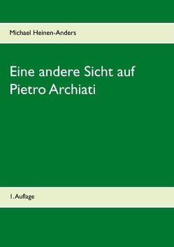 Eine andere Sicht auf Pietro Archiati von Heinen-Anders,  Michael