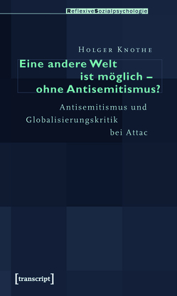 Eine andere Welt ist möglich – ohne Antisemitismus? von Knothe,  Holger