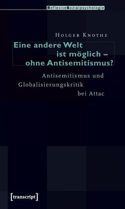 Eine andere Welt ist möglich – ohne Antisemitismus? von Knothe,  Holger