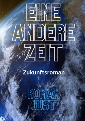 Eine andere Zeit – Andere Zeiten – Band 1 von Just,  Roman