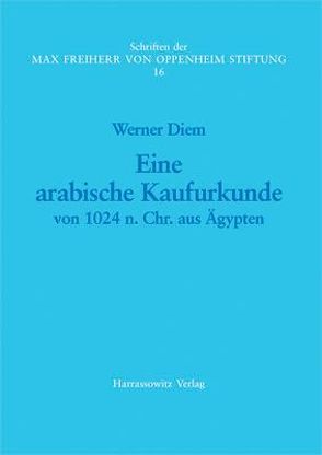 Eine arabische Kaufurkunde von 1024 n. Chr. aus Ägypten von Diem,  Werner