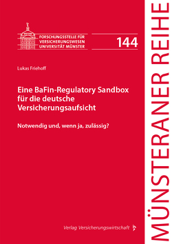 Eine BaFin-Regulatory Sandbox für die deutsche Versicherungsaufsicht von Friehoff,  Lukas