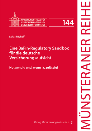 Eine BaFin-Regulatory Sandbox für die deutsche Versicherungsaufsicht von Friehoff,  Lukas