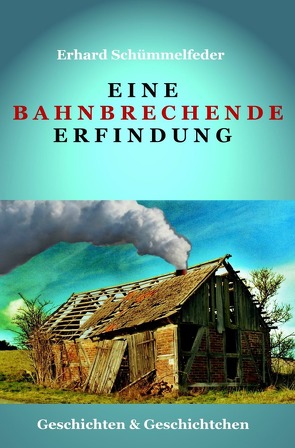 Eine bahnbrechende Erfindung von Schümmelfeder,  Erhard