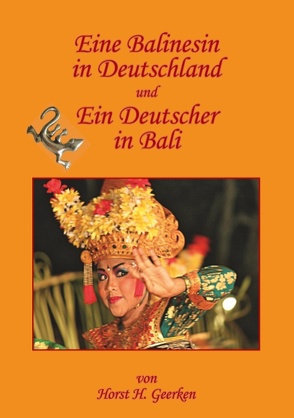 Eine Balinesin in Deutschland und Ein Deutscher in Bali von Geerken,  Horst H.