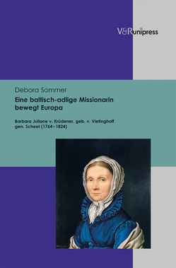 Eine baltisch-adlige Missionarin bewegt Europa von Sommer,  Debora