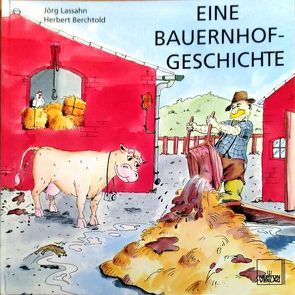 Eine Bauernhofgeschichte von Berchtold,  Herbert, Lassahn,  Jörg