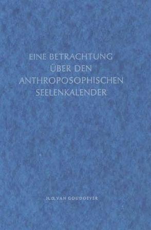 Eine Betrachtung über den anthroposophischen Seelenkalender von Goudoever,  H D van