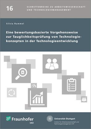 Eine bewertungsbasierte Vorgehensweise zur Tauglichkeitsprüfung von Technologiekonzepten in der Technologieentwicklung. von Bullinger,  Hans-Jörg, Rummel,  Silvia, Spath,  Dieter