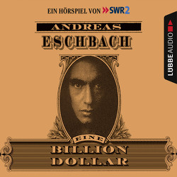 Eine Billion Dollar von Eschbach,  Andreas, Pietschmann,  Andreas