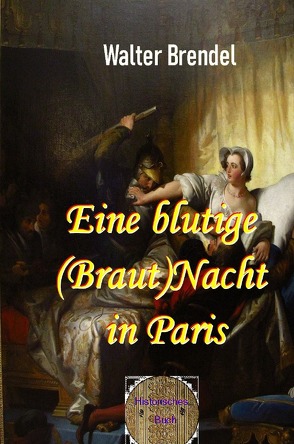 Eine blutige (Braut)Nacht in Paris von Brendel,  Walter