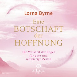 Eine Botschaft der Hoffnung von Byrne,  Lorna, Lemke,  Bettina, Müller-Heusch,  Monika