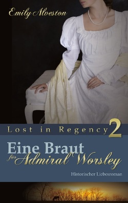 Eine Braut für Admiral Worsley von Alveston,  Emily