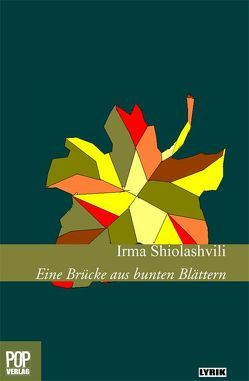 Eine Brücke aus bunten Blättern . von Giesbrecht-Gossen,  Agnes;Berscheid-Kimeridze,  Irma;Rieck,  Heide;Berscheid,  Thomas;Britze,  Joachim, Rothfuss,  Uli, Shiolashvili,  Irma