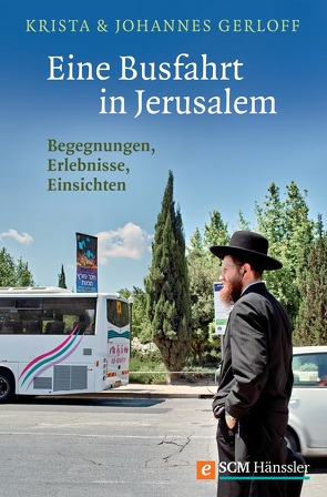 Eine Busfahrt in Jerusalem von Gerloff,  Johannes, Gerloff,  Krista