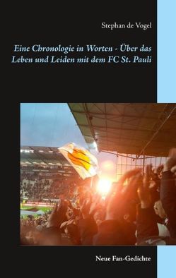 Eine Chronologie in Worten – Über das Leben und Leiden mit dem FC St. Pauli von Vogel,  Stephan de