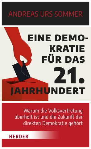 Eine Demokratie für das 21. Jahrhundert von Sommer,  Andreas Urs