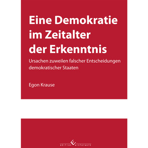 Eine Demokratie im Zeitalter der Erkenntnis von Krause,  Egon