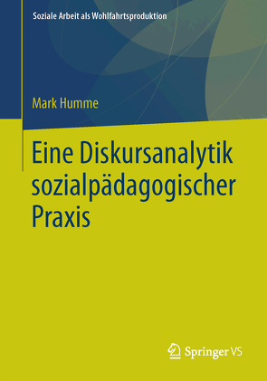 Eine Diskursanalytik sozialpädagogischer Praxis von Humme,  Mark