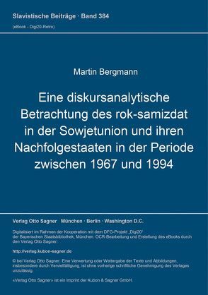 Eine diskursanalytische Betrachtung des rok-samizdat in der Sowjetunion und ihren Nachfolgestaaten in der Periode zwischen 1967 und 1994 von Bergmann,  Martin