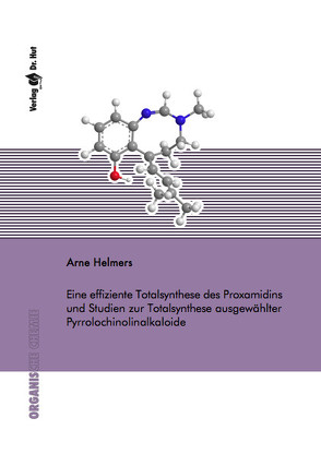 Eine effiziente Totalsynthese des Proxamidins und Studien zur Totalsynthese ausgewählter Pyrrolochinolinalkaloide von Helmers,  Arne