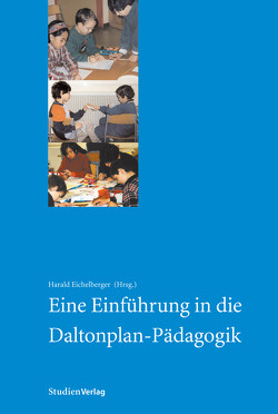 Eine Einführung in die Daltonplan-Pädagogik von Eichelberger,  Harald