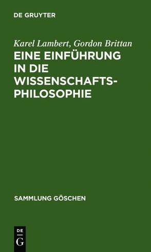Eine Einführung in die Wissenschaftsphilosophie von Brittan,  Gordon, Lambert,  Karel, Schulte,  Joachim