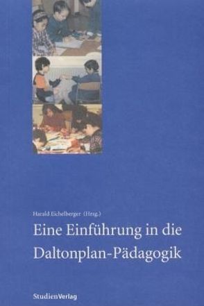 Eine Einführung in die Daltonplan-Pädagogik von Eichelberger,  Harald