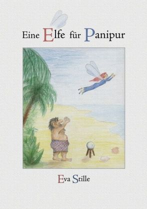 Eine Elfe für Panipur von Stille,  Eva