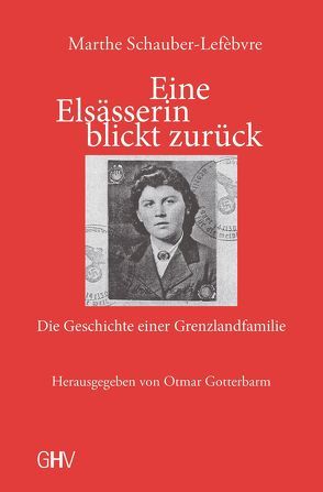 Eine Elsässerin blickt zurück von Gotterbarm,  Otmar, Schauber-Lefèbvre,  Marthe