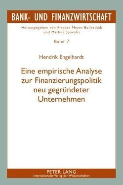 Eine empirische Analyse zur Finanzierungspolitik neu gegründeter Unternehmen von Engelhardt,  Hendrik