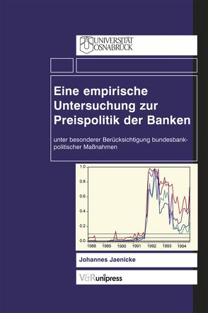Eine empirische Untersuchung zur Preispolitik der Banken unter besonderer Berücksichtigung bundesbankpolitischer Maßnahmen von Jaenicke,  Johannes
