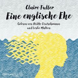 Eine englische Ehe von Deutschmann,  Heikko, Fuller,  Claire, Höbel,  Susanne, Malton,  Leslie
