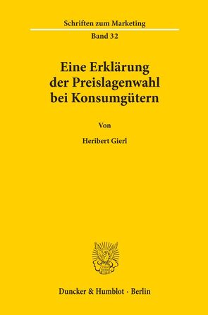 Eine Erklärung der Preislagenwahl bei Konsumgütern. von Gierl,  Heribert