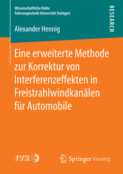 Eine erweiterte Methode zur Korrektur von Interferenzeffekten in Freistrahlwindkanälen für Automobile von Hennig,  Alexander