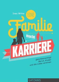 Eine Familie macht Karriere von Witka,  Ines