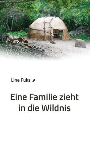 Eine Familie zieht in die Wildnis von Fuks,  Line