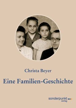 Eine Familien-Geschichte von Beyer,  Christa