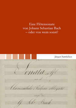 Eine Flötensonate von Johann Sebastian Bach – oder von wem sonst? von Samtleben,  Jürgen