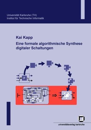 Eine formale algorithmische Synthese digitaler Schaltungen von Kapp,  Kai