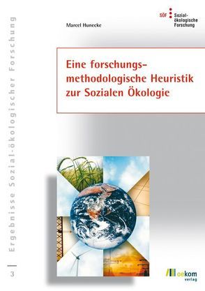 Eine forschungsmethodologische Heuristik zur Sozialen Ökologie von Hunecke,  Marcel