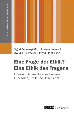 Eine Frage der Ethik? Eine Ethik des Fragens von Kannengießer,  Sigrid, Krainer,  Larissa, Riesmeyer,  Claudia, Stapf,  Ingrid