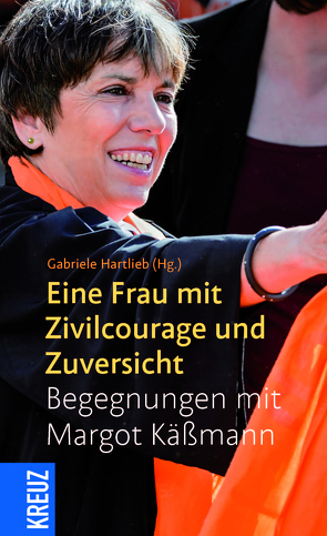 Eine Frau mit Zivilcourage und Zuversicht von Hartlieb,  Gabriele