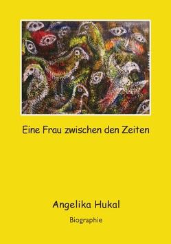 Eine Frau zwischen den Zeiten von Hukal,  Angelika