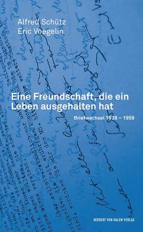 Eine Freundschaft, die ein Leben ausgehalten hat von Schütz,  Alfred, Voegelin,  Eric, Wagner,  Gerhard, Weiss,  Gilbert